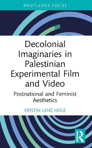 Бумажная книга «Decolonial Imaginaries in Palestinian Experimental Film and Video: Postnational and Feminist Aesthetics», автор Кристин Лене Холе - фото №1