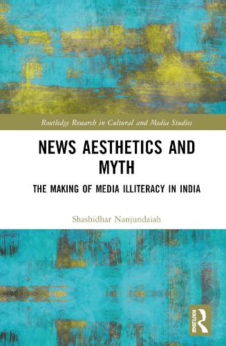 Бумажная книга «News Aesthetics and Myth: The Making of Media Illiteracy in India», автор Шашидхар Нанджундайя - фото №1
