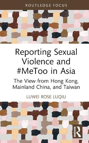 Бумажная книга «Reporting Sexual Violence and #MeToo in Asia: The View from Hong Kong, Mainland China, and Taiwan», автор Лювэй Роуз Люцю - фото №1