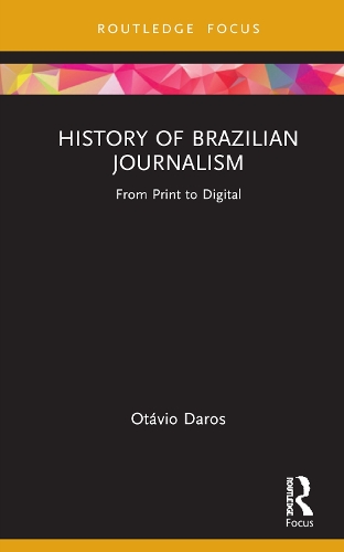 Бумажная книга «History of Brazilian Journalism: From Print to Digital», автор Отавио Дарос - фото №1