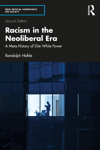 Бумажная книга «Racism in the Neoliberal Era: A Meta History of Elite White Power», автор Рэндольф Холе - фото №1