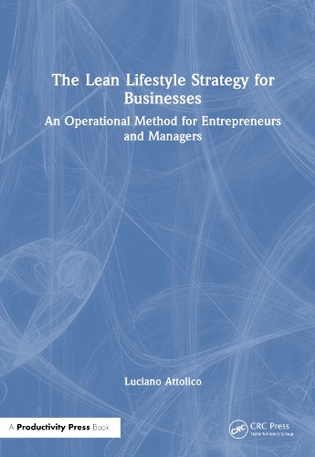 Бумажная книга «The Lean Lifestyle Strategy for Businesses: An Operational Method for Entrepreneurs and Managers», автор Лучано Аттолико - фото №1