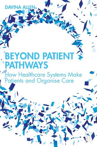 Бумажная книга «Beyond Patient Pathways: How Healthcare Systems Make Patients and Organise Care», автор Давина Аллен - фото №1