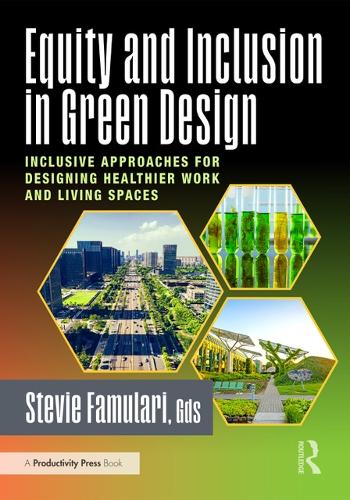 Бумажная книга «Equity and Inclusion in Green Design: Inclusive Approaches for Designing Healthier Work and Living Spaces», автор Стиви Фамулари - фото №1