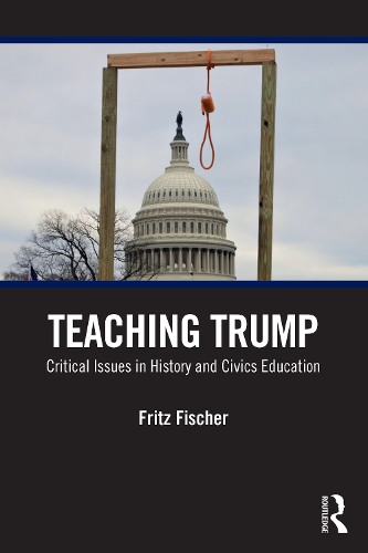Паперова книга «Teaching Trump: Critical Issues in History and Civics Education», автор Фріц Фішер - фото №1