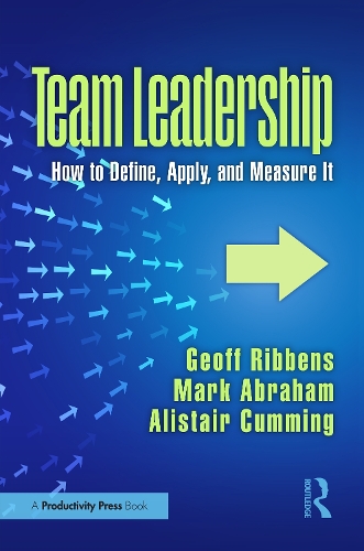 Паперова книга «Team Leadership: How to Define, Apply, and Measure It», авторів Алістер Каммінг, Джефф Ріббенс, Марк Абрахам - фото №1