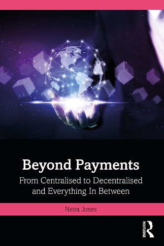 Бумажная книга «Beyond Payments: From Centralised to Decentralised and Everything In Between», автор Нейра Джонс - фото №1