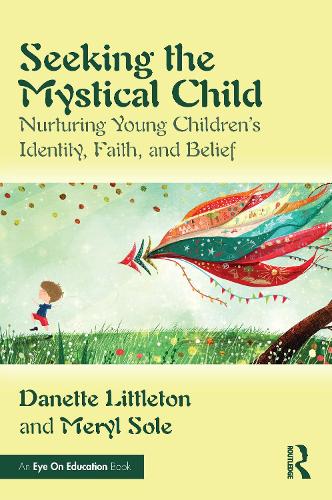 Бумажная книга «Seeking the Mystical Child: Nurturing Young Children’s Identity, Faith, and Belief», авторов Данетт Литтлтон, Мерил Соул - фото №1