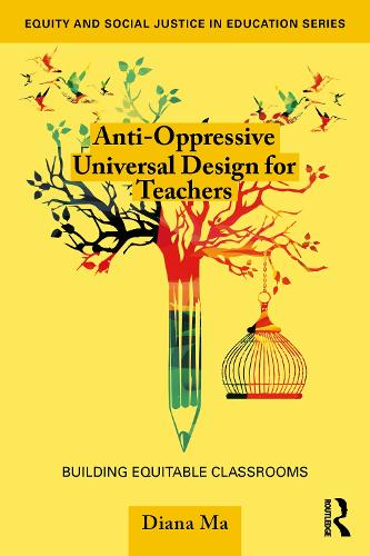 Бумажная книга «Anti-Oppressive Universal Design for Teachers: Building Equitable Classrooms», автор Диана Ма - фото №1