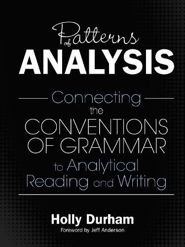 Бумажная книга «Patterns of Analysis: Connecting the Conventions of Grammar to Analytical Reading and Writing», автор Холли Дарем - фото №1