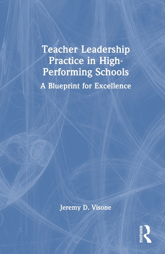 Бумажная книга «Teacher Leadership Practice in High-Performing Schools: A Blueprint for Excellence», автор Джереми Д. Визоне - фото №1
