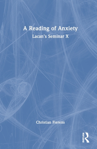 Бумажная книга «A Reading of Anxiety: Lacan’s Seminar X», автор Кристиан Фиренс - фото №1