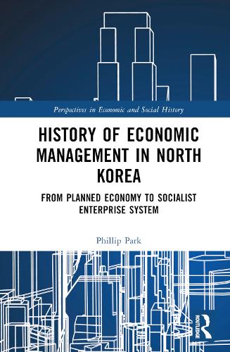 Бумажная книга «History of Economic Management in North Korea: From Planned Economy to Socialist Enterprise System», автор Филлип Х. Парк - фото №1