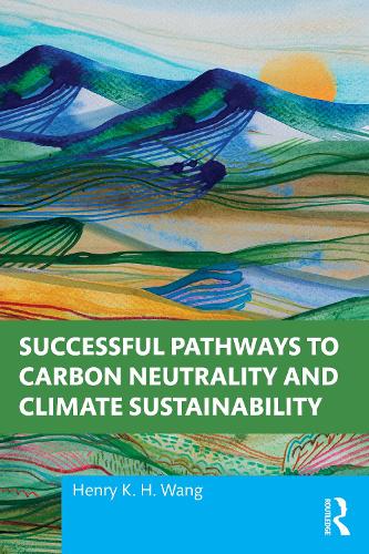 Бумажная книга «Successful Pathways to Carbon Neutrality and Climate Sustainability», автор Генри К. Х. Ванг - фото №1