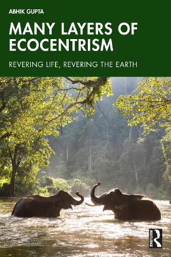 Паперова книга «Many Layers of Ecocentrism: Revering Life, Revering the Earth», автор Абхік Гупта - фото №1