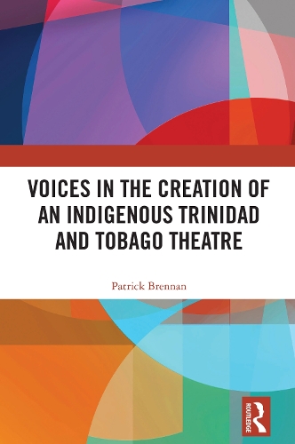 Бумажная книга «Voices in the Creation of an Indigenous Trinidad and Tobago Theatre», автор Патрик Бреннан - фото №1