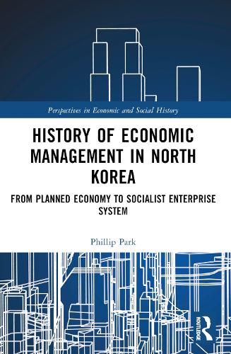 Бумажная книга «History of Economic Management in North Korea: From Planned Economy to Socialist Enterprise System», автор Филлип Х. Парк - фото №1