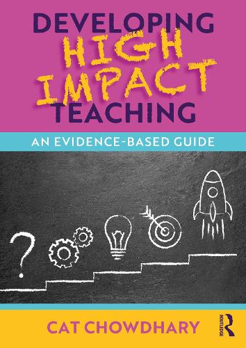 Паперова книга «Developing High Impact Teaching: An Evidence-Based Guide», автор Кет Чаудхарі - фото №1