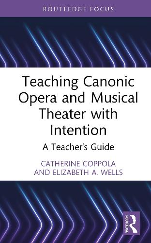 Паперова книга «Teaching Canonic Opera and Musical Theater with Intention: A Teacher's Guide», автор Елізабет А. Уеллс - фото №1