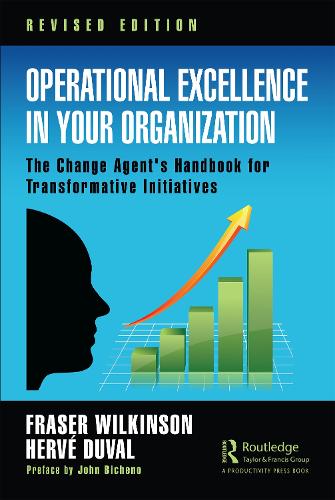 Бумажная книга «Operational Excellence in Your Organization: The Change Agent's Handbook for Transformative Initiatives», авторов Фрейзер Уилкинсон, Эрве Дюваль - фото №1