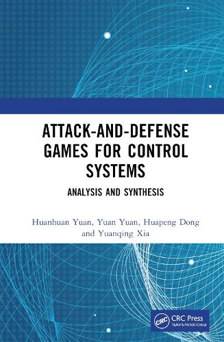 [object Object] «Attack-and-Defense Games for Control Systems: Analysis and Synthesis», авторів Хуанхуан Юань, Хуапенг Донг, Юань Юань, Юаньцін Ся - фото №1