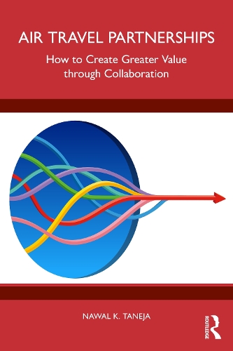 Бумажная книга «Air Travel Partnerships: How to Create Greater Value through Collaboration», автор Наваль К. Танеджа - фото №1