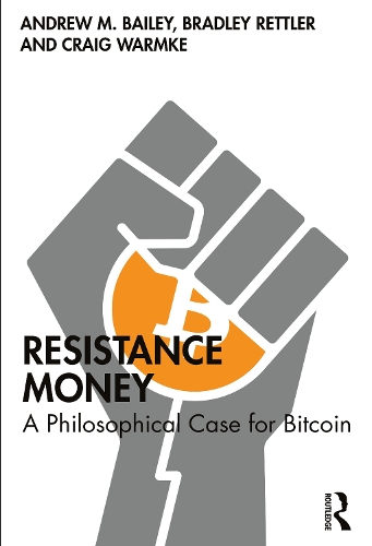 Бумажная книга «Resistance Money: A Philosophical Case for Bitcoin», авторов Эндрю М. Бейли, Брэдли Реттлер, Крейг Уормке - фото №1