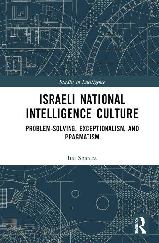 [object Object] «Israeli National Intelligence Culture: Problem-solving, Exceptionalism, and Pragmatism», автор Итай Шапира - фото №1