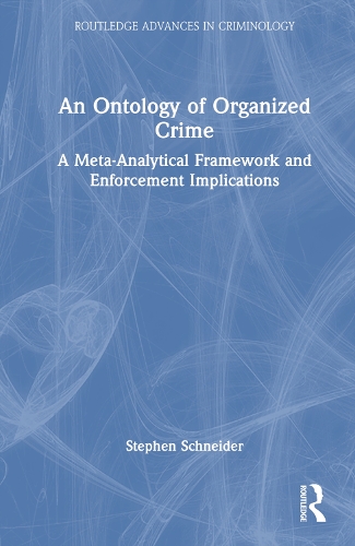 Бумажная книга «An Ontology of Organized Crime: A Meta-Analytical Framework and Enforcement Implications», автор Стивен Шнайдер - фото №1