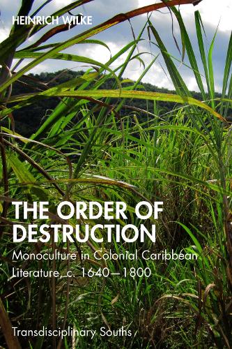 Бумажная книга «The Order of Destruction: Monoculture in Colonial Caribbean Literature, c. 1640-1800», автор Генрих Вильке - фото №1