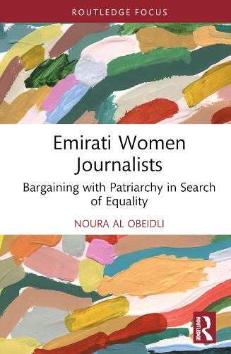 Бумажная книга «Emirati Women Journalists: Bargaining with Patriarchy in Search of Equality», автор Нура Аль-Обейдли - фото №1