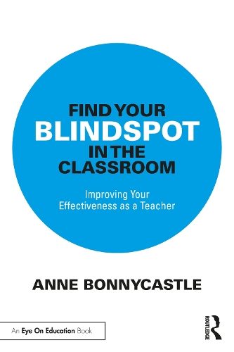 Паперова книга «Find Your Blindspot in the Classroom: Improving Your Effectiveness as a Teacher», автор Енн Боннікасл - фото №1