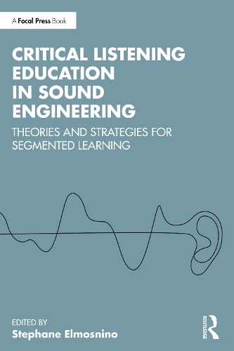 Бумажная книга «Critical Listening Education in Sound Engineering: Theories and Strategies for Segmented Learning» - фото №1