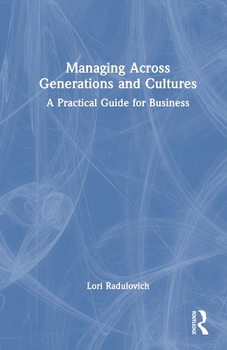 Бумажная книга «Managing Across Generations and Cultures: A Practical Guide for Business», автор Лори Радулович - фото №1