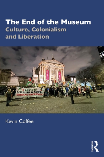 Бумажная книга «The End of the Museum: Culture, Colonialism, and Liberation», автор Кевин Коффе - фото №1