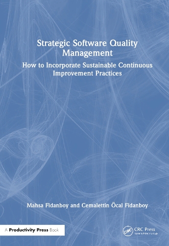 [object Object] «Strategic Software Quality Management: How to Incorporate Sustainable Continuous Improvement Practices», автор Махса Фіданбой - фото №1