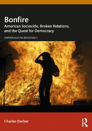 Бумажная книга «Bonfire: American Sociocide, Broken Relations, and the Quest for Democracy», автор Чарльз Дербер - фото №1