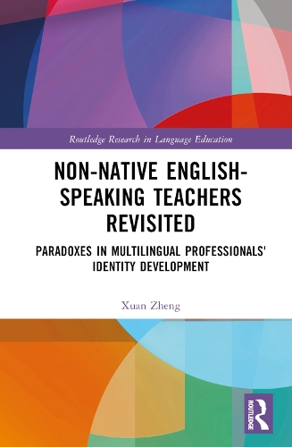 [object Object] «Non-Native English-Speaking Teachers Revisited: Paradoxes in Multilingual Professionals' Identity Development», автор Сюань Чжен - фото №1