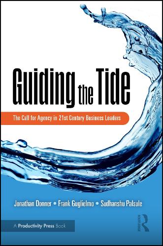 Паперова книга «Guiding the Tide: The Call for Agency in 21st Century Business Leaders», авторів Френк Гульєльмо, Джонатан Доннер, Судханшу Палсуле - фото №1