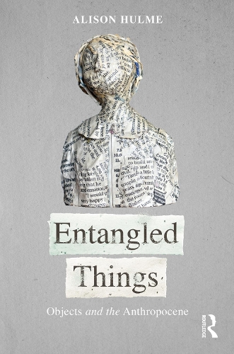 Бумажная книга «Entangled Things: Objects and the Anthropocene», автор Элисон Халм - фото №1