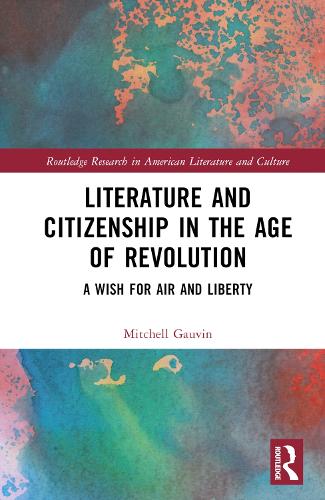 Бумажная книга «Literature and Citizenship in the Age of Revolution: A Wish for Air and Liberty», автор Митчелл Говин - фото №1