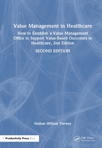 Бумажная книга «Value Management in Healthcare: How to Establish a Value Management Office to Support Value-Based Outcomes in Healthcare», автор Натан Уильям Тирни - фото №1