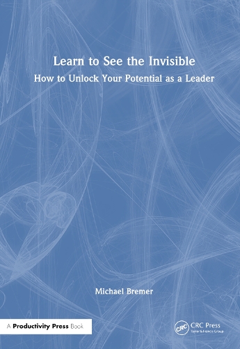 Бумажная книга «Learn to See the Invisible: How to Unlock Your Potential as a Leader», автор Майкл Бремер - фото №1