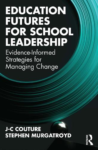 Паперова книга «Education Futures for School Leadership: Evidence-Informed Strategies for Managing Change», авторів Дж.-К. Кутюр, Стівен Мургатройд - фото №1
