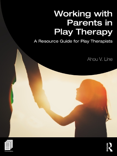 Паперова книга «Working with Parents in Play Therapy: A Resource Guide for Play Therapists», автор Аху Вазірі Ліне - фото №1