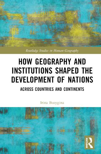Бумажная книга «How Geography and Institutions Shaped the Development of Nations: Across Countries and Continents», автор Ирина Бусыгина - фото №1
