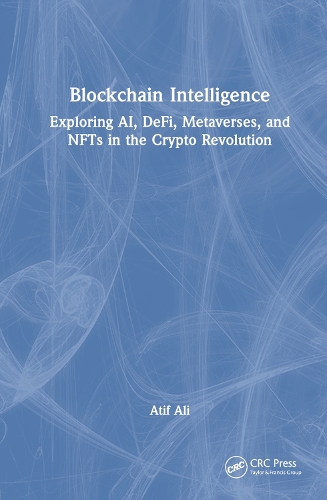 [object Object] «Blockchain Intelligence: Exploring AI, DeFi, Metaverses, and NFTs in the Crypto Revolution», автор Атіф Алі - фото №1