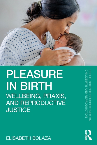Бумажная книга «Pleasure in Birth: Wellbeing, Praxis, and Reproductive Justice», автор Элизабет Болаза - фото №1