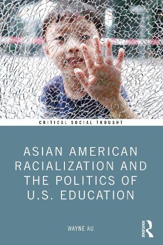 Бумажная книга «Asian American Racialization and the Politics of U.S. Education», автор Уэйн Ау - фото №1