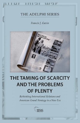 [object Object] «The Taming of Scarcity and the Problems of Plenty: Rethinking International Relations and American Grand Strategy in a New Era», автор Фрэнсис Дж. Гэвин - фото №1
